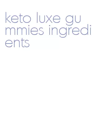 keto luxe gummies ingredients