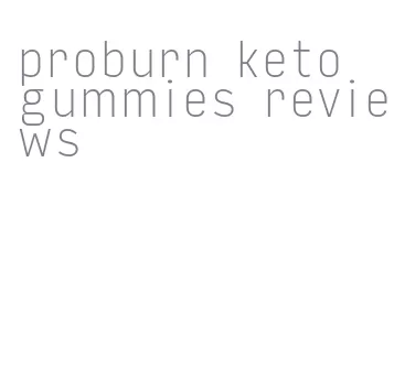 proburn keto gummies reviews