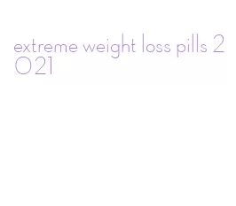 extreme weight loss pills 2021