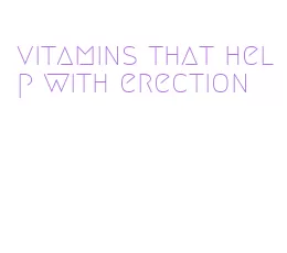 vitamins that help with erection