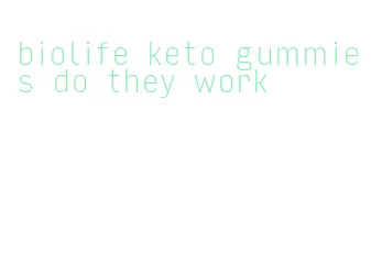biolife keto gummies do they work