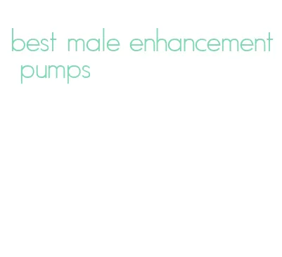 best male enhancement pumps