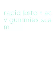rapid keto + acv gummies scam