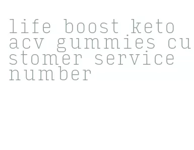life boost keto acv gummies customer service number