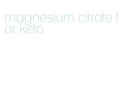 magnesium citrate for keto
