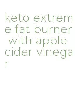 keto extreme fat burner with apple cider vinegar