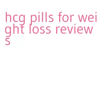 hcg pills for weight loss reviews