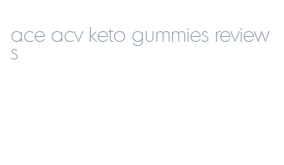 ace acv keto gummies reviews