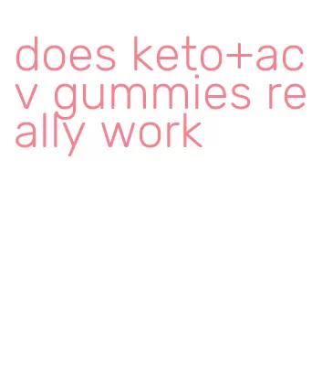 does keto+acv gummies really work