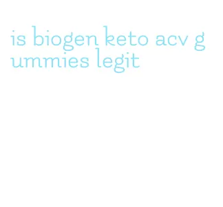 is biogen keto acv gummies legit