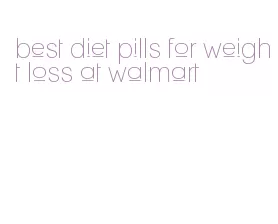 best diet pills for weight loss at walmart
