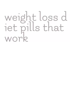 weight loss diet pills that work