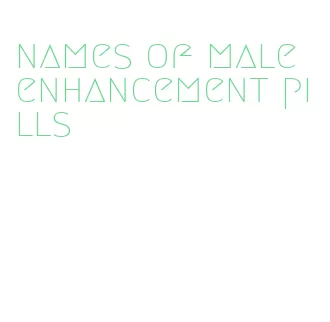names of male enhancement pills