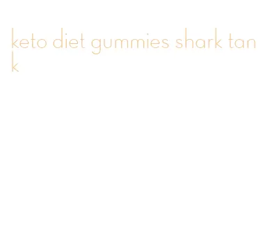 keto diet gummies shark tank