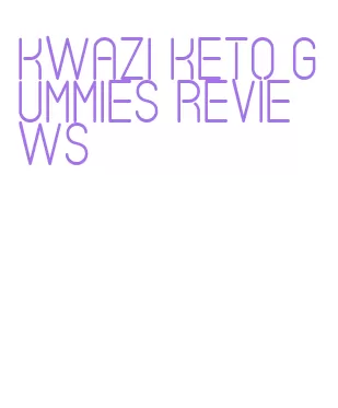 kwazi keto gummies reviews