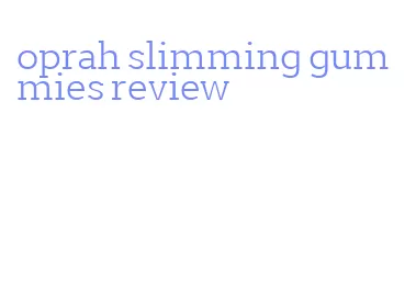 oprah slimming gummies review