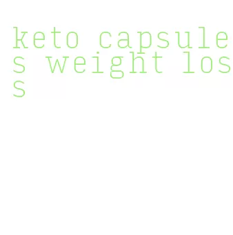 keto capsules weight loss