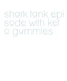 shark tank episode with keto gummies
