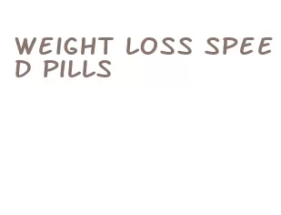 weight loss speed pills