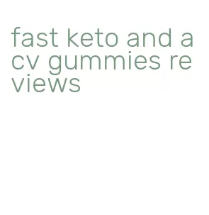 fast keto and acv gummies reviews