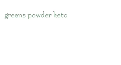 greens powder keto