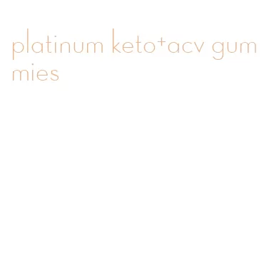 platinum keto+acv gummies