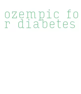 ozempic for diabetes