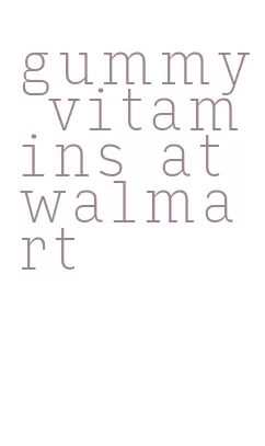gummy vitamins at walmart