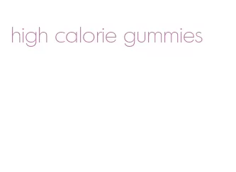 high calorie gummies