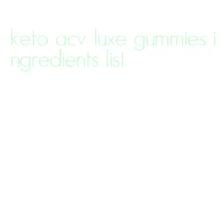 keto acv luxe gummies ingredients list