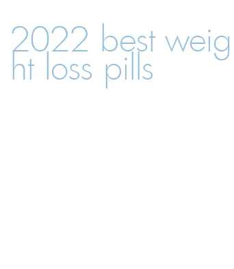 2022 best weight loss pills