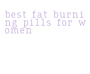 best fat burning pills for women