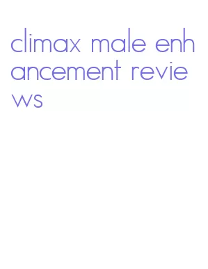 climax male enhancement reviews