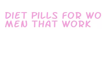 diet pills for women that work