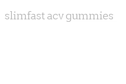 slimfast acv gummies