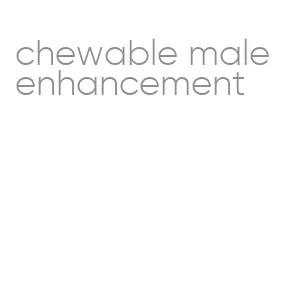 chewable male enhancement