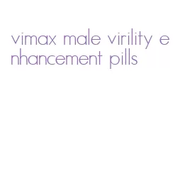 vimax male virility enhancement pills