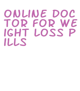 online doctor for weight loss pills