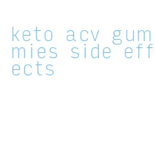 keto acv gummies side effects