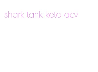 shark tank keto acv