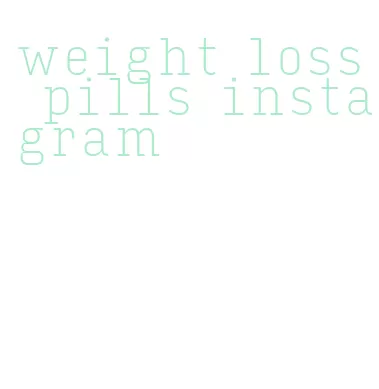 weight loss pills instagram