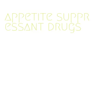 appetite suppressant drugs
