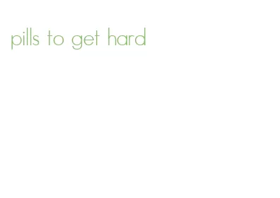 pills to get hard