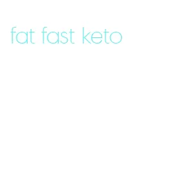 fat fast keto