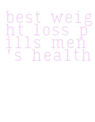 best weight loss pills men's health