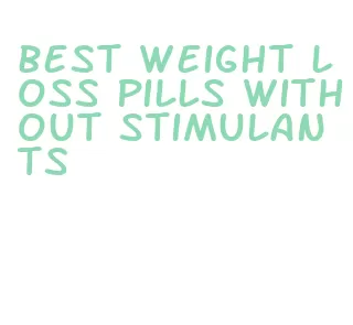 best weight loss pills without stimulants