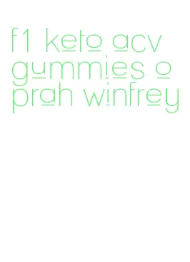 f1 keto acv gummies oprah winfrey
