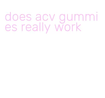does acv gummies really work