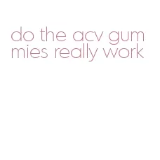 do the acv gummies really work