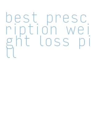 best prescription weight loss pill